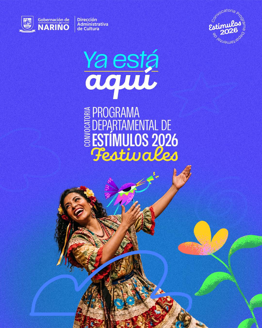 Afiche oficial de la Convocatoria Programa Departamental de Estímulos 2026 Festivales. Muestra a una mujer sonriente con traje folclórico tradicional bailando sobre un fondo azul, acompañada por ilustraciones coloridas de una flor y un pájaro abstracto, junto al logotipo de la Gobernación de Nariño.