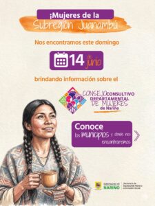 Pieza informativa de la Secretaría de Equidad de Género e Inclusión Social convocando al espacio del Consejo Consultivo Departamental de Mujeres de Nariño para la subregión de Juanambú. Incluye la ilustración de una mujer indígena con una taza de café caliente.